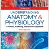 Understanding Anatomy & Physiology A Visual, Auditory, Interactive Approach 3rd Edition