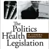 The Politics of Health Legislation An Economic Perspective 3rd by Paul Feldstein