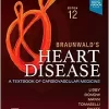 Braunwald's Heart Disease, Single Volume: A Textbook of Cardiovascular Medicine 12th Edition