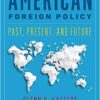 American Foreign Policy 12th Edition by Glenn P. Hastedt