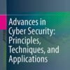 Advances in Cyber Security Principles, Techniques, and Applications