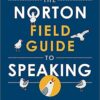 The Norton Field Guide to Speak by Isa Engleberg