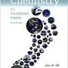 Chemistry for Changing Times 14th Edition by John W. Hill and Terry W. McCreary