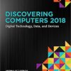 Discovering Computers 2018 Digital Technology, Data, and Devices (Shelly Cashman Series)