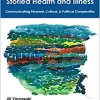 Storied Health and Illness Communicating Personal, Cultural, and Political Complexities