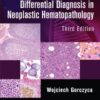 Atlas of Differential Diagnosis in Neoplastic Hematopathology 3rd Edition by Wojciech Gorczyca
