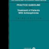 The American Psychiatric Association Practice Guideline for the Treatment of Patients with Schizophrenia 3rd Edition