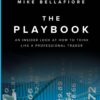 The PlayBook An Inside Look at How to Think Like a Professional Trader