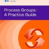 Process Groups A Practice Guide