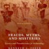 Frauds, Myths, and Mysteries Science and Pseudoscience in Archaeology 10th Edition