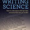 Writing Science How to Write Papers That Get Cited and Proposals That Get Funded