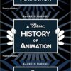 A New History of Animation by Maureen Furniss