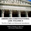 American Constitutional Law, Volume II The Bill of Rights and Subsequent Amendments 11th Edition by Ralph Rossum