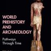 World Prehistory and Archaeology Pathways Through Time 5th Edition by Michael Chazan