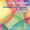 Eliciting Sounds Techniques and Strategies for Clinicians 2nd Edition