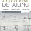 Architectural Detailing  Function, Constructibility, Aesthetics 3rd Edition