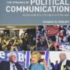 The Dynamics of Political Communication Media and Politics in a Digital Age 2nd Edition