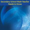 The Mathematics That Every Secondary School Math Teacher Needs to Know 2nd by Alan Sultan