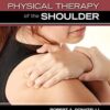 Physical Therapy of the Shoulder 5th Edition by Robert A. Donatelli
