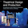 Theatrical Design and Production: An Introduction to Scene Design and Construction, Lighting, Sound, Costume, and Makeup 7th Edition