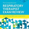 The Comprehensive Respiratory Therapist Exam Review 7th Edition
