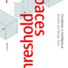 Threshold Spaces Transitions in Architecture. Analysis and Design Tools by Till Boettger