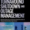Turnaround, Shutdown and Outage Management 2nd by Tom Lenahan