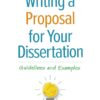 Writing a Proposal for Your Dissertation Guidelines and Examples 2nd (2022)