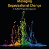 Managing Organizational Change A Multiple Perspectives Approach 4th Edition by Ian Palmer