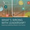 What’s Wrong With Leadership Improving Leadership Research and Practice