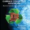The Garbage Collection Handbook The Art of Automatic Memory Management by Richard Jones
