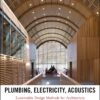 Plumbing, Electricity, Acoustics Sustainable Design Methods for Architecture by Norbert M. Lechner