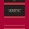 Corporate Criminal Investigations and Prosecutions (Aspen Casebook Series) 1st Edition