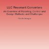 LLC Resonant Converters An Overview of Modeling, Control and Design Methods and Challenges