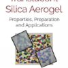 Translucent Silica Aerogel: Properties, Preparation and Applications (Materials Science and Technologies)