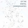 Rhetorics of the Digital Nonhumanities