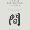Social Presencing Theater The Art of Making a True Move