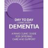Day to Day Living With Dementia A Mayo Clinic Guide for Offering Care and Support