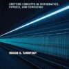 Monoidal Category Theory Unifying Concepts in Mathematics, Physics, and Computing