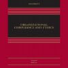 Organizational Compliance and Ethics [Connected eBook] (Aspen Casebook) 2nd Edition