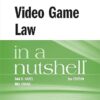 Video Game Law in a Nutshell 2nd Edition