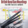 British Naval Gun Mountings From 1890 18-inch to 4.5-inch Mark 8