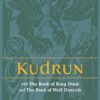 Kudrun  With the Book of King Otnit and the Book of Wolf Dietrich
