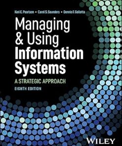 Managing and Using Information Systems A Strategic Approach 8th Edition