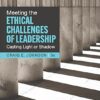 Meeting the Ethical Challenges of Leadership Casting Light or Shadow 8th Edition