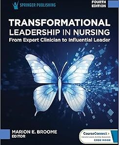 Transformational Leadership in Nursing From Expert Clinician to Influential Leader 4th Edition