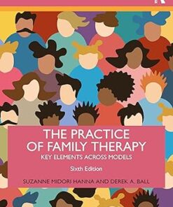 The Practice of Family Therapy Key Elements Across Models 6th Edition