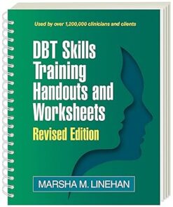 DBT Skills Training Handouts and Worksheets Revised Edition