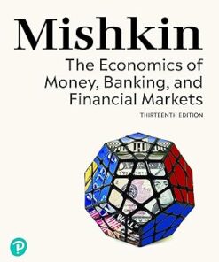 The Economics of Money, Banking, and Financial Markets 13th by Frederic Mishkin