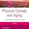 Physical Change and Aging A Guide for Helping Professions 7th Edition